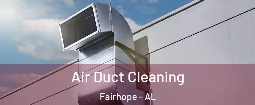  Air Duct Cleaning Fairhope - AL