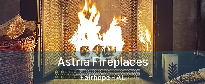  Astria Fireplaces Fairhope - AL