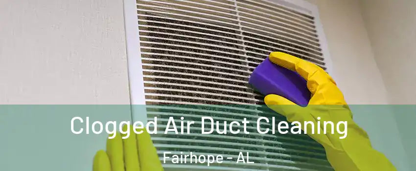  Clogged Air Duct Cleaning Fairhope - AL