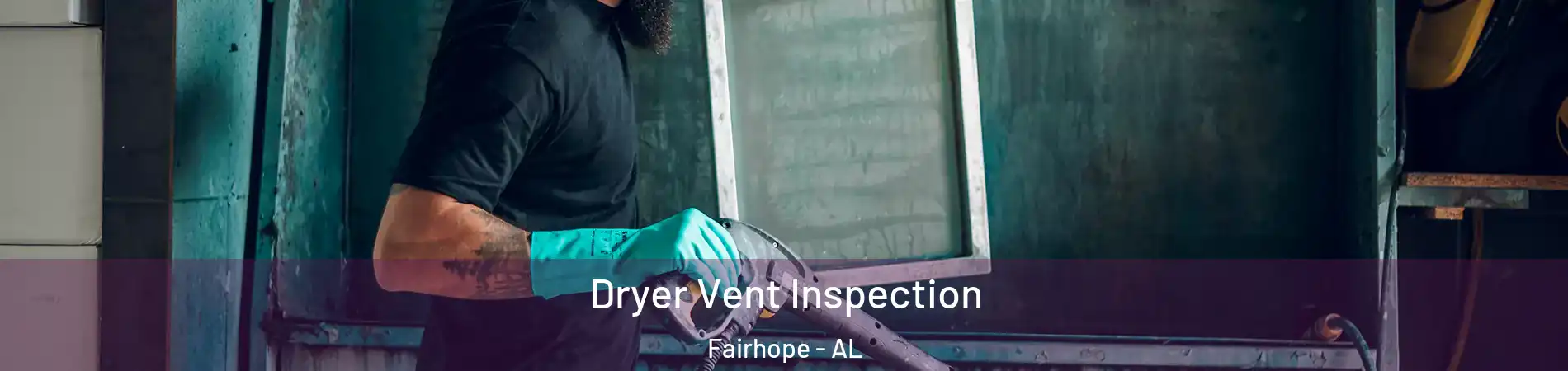  Dryer Vent Inspection Fairhope - AL