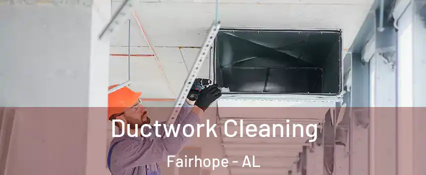  Ductwork Cleaning Fairhope - AL