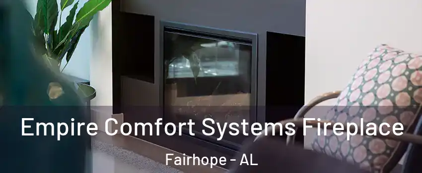  Empire Comfort Systems Fireplace Fairhope - AL