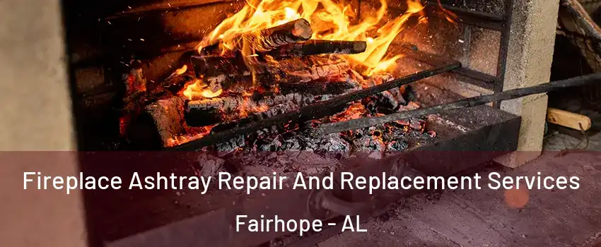  Fireplace Ashtray Repair And Replacement Services Fairhope - AL