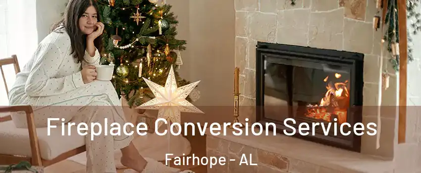  Fireplace Conversion Services Fairhope - AL