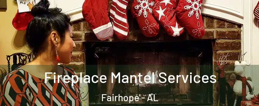  Fireplace Mantel Services Fairhope - AL