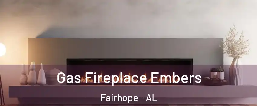 Gas Fireplace Embers Fairhope - AL