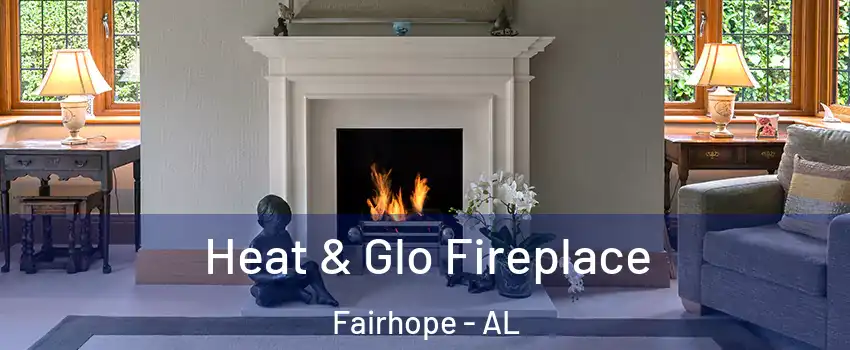  Heat & Glo Fireplace Fairhope - AL