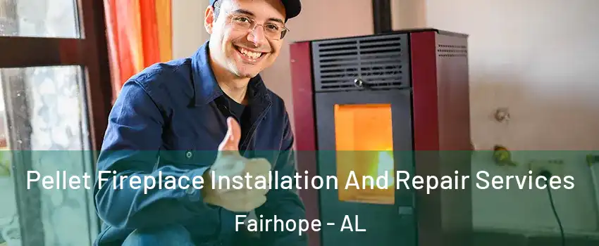  Pellet Fireplace Installation And Repair Services Fairhope - AL
