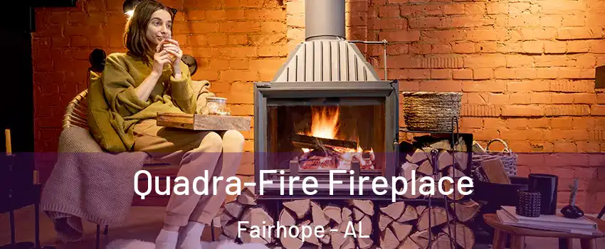 Quadra-Fire Fireplace Fairhope - AL