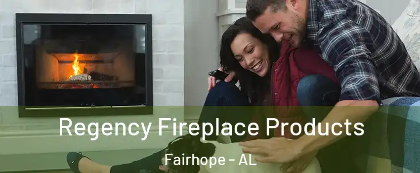  Regency Fireplace Products Fairhope - AL
