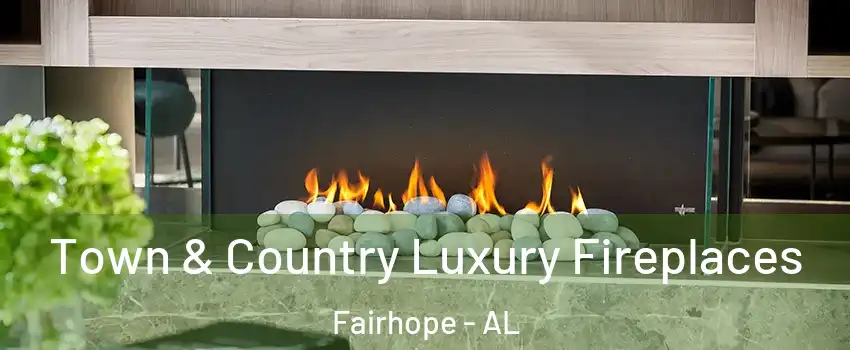  Town & Country Luxury Fireplaces Fairhope - AL
