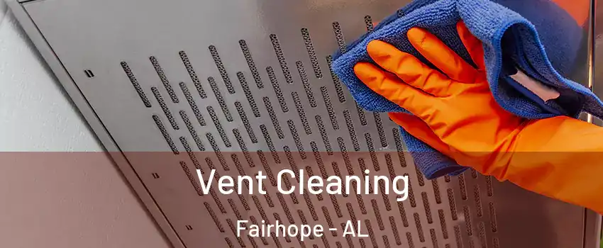  Vent Cleaning Fairhope - AL
