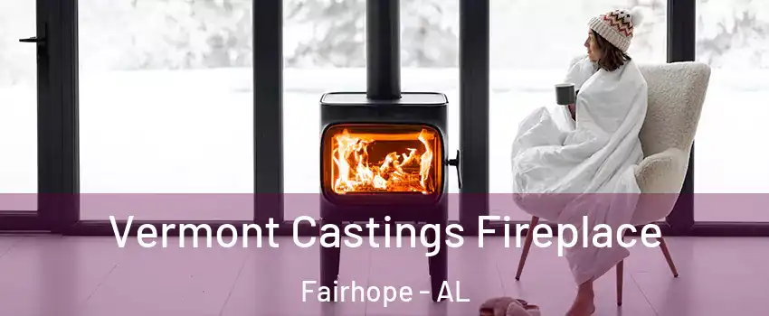  Vermont Castings Fireplace Fairhope - AL